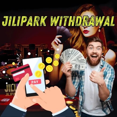 Jilipark Withdrawal