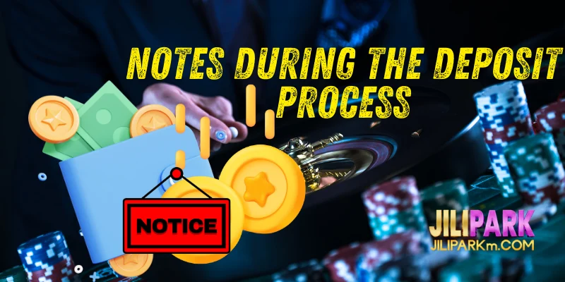 Notes During the Deposit Process