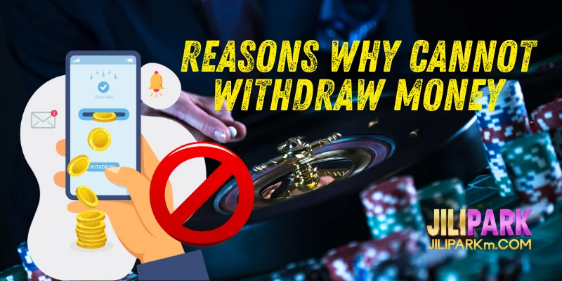 Reasons Why cannot Withdraw Money